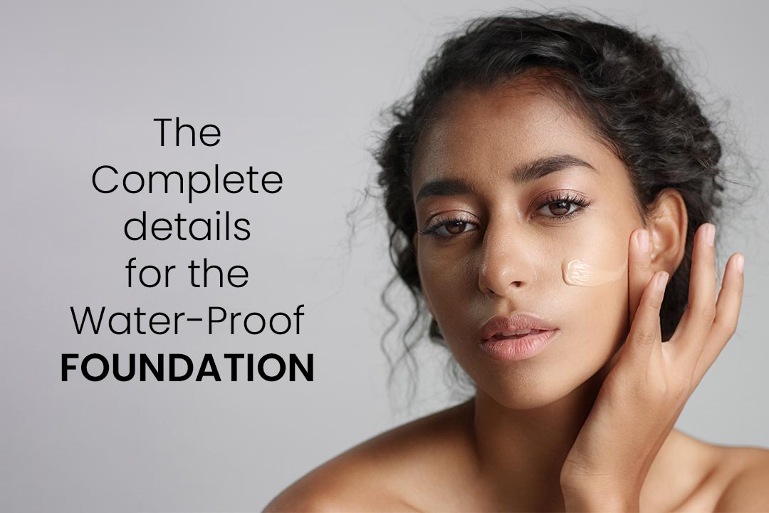 The Complete details For the Water-Proof Foundation