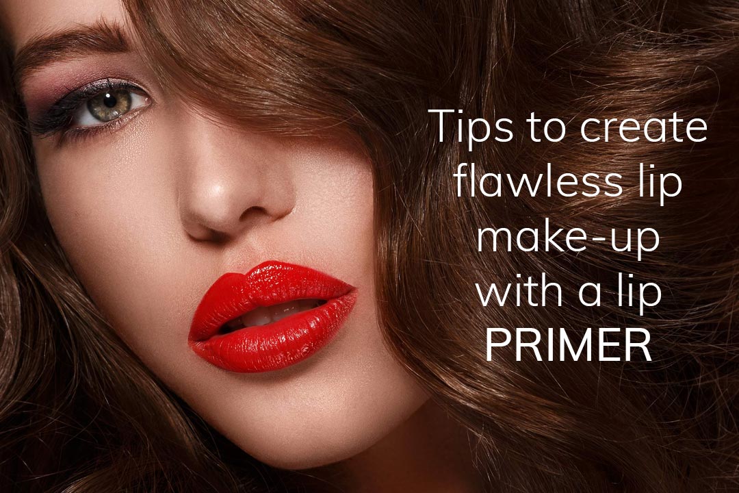 Tips to create flawless lip make-up with a lip primer 
