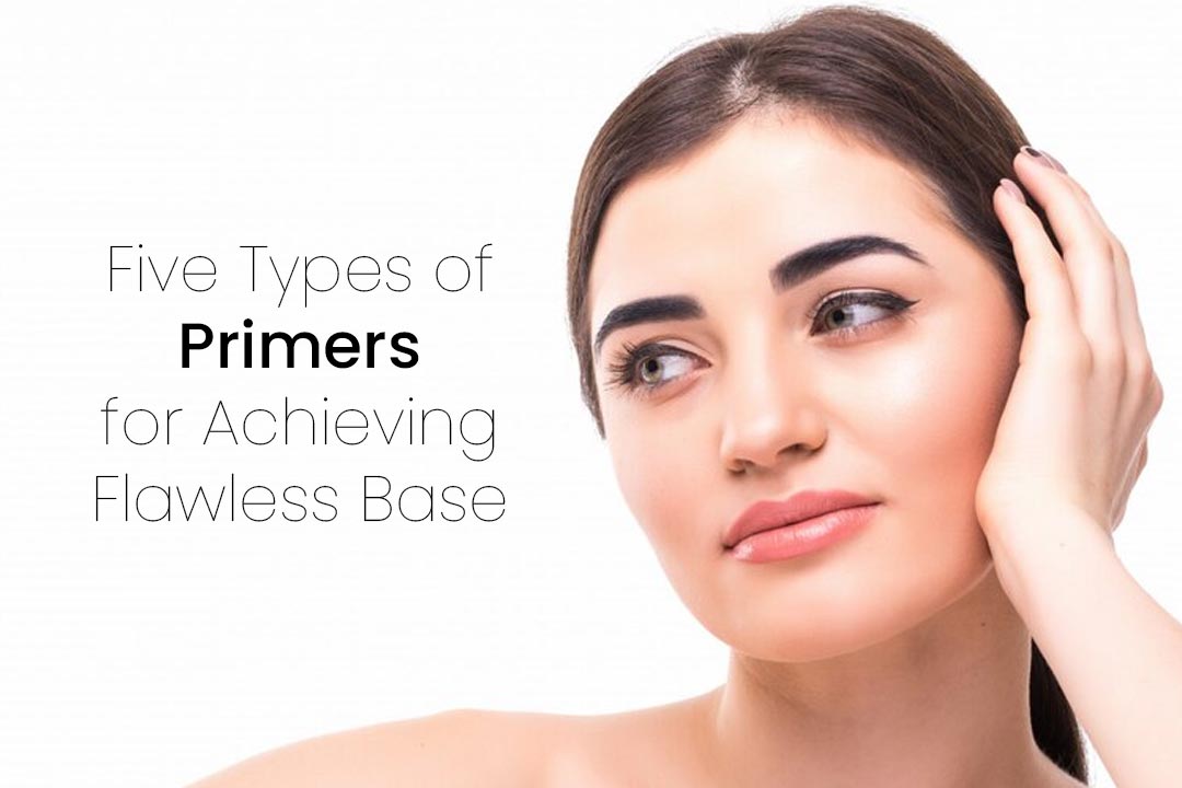 Five Types of Primers for Achieving Flawless Base