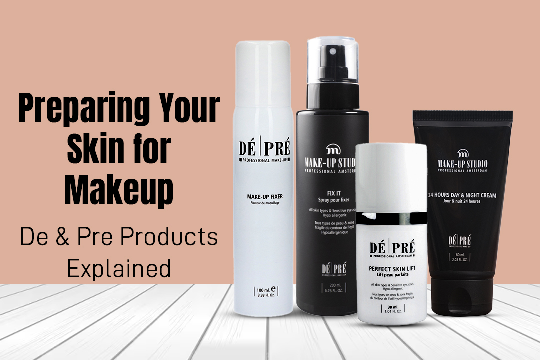 Preparing Your Skin for Makeup: De & Pre Products Explained