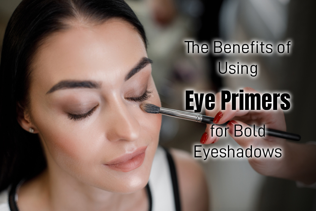 The Benefits of Using Eye Primers for Bold Eyeshadows